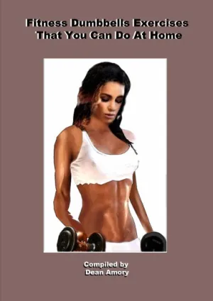 Fitness Dumbbells Exercises You Can Do At Home